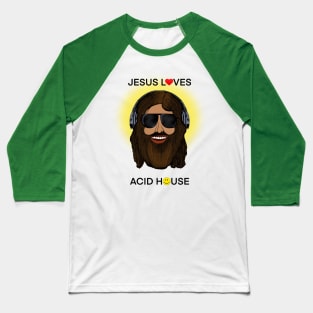 Jesus Loves Acid House Baseball T-Shirt